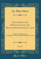 Zeitschrift Fï¿½r Missionskunde Und Religionswissenschaft, 1916, Vol. 31