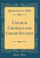 Church Chorals and Choir Studies (Classic Reprint)
