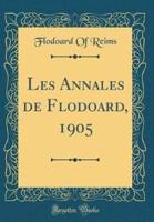 Les Annales De Flodoard, 1905 (Classic Reprint)