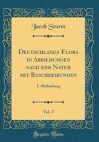 Deutschlands Flora in Abbildungen Nach Der Natur Mit Beschreibungen, Vol. 7