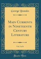Main Currents in Nineteenth Century Literature, Vol. 5 of 6 (Classic Reprint)