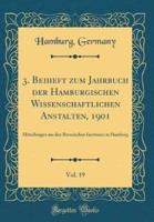 3. Beiheft Zum Jahrbuch Der Hamburgischen Wissenschaftlichen Anstalten, 1901, Vol. 19