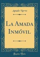 La Amada Inmï¿½vil (Classic Reprint)