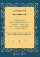 Schematismus Topographico-Historicus Custodiï¿½ Provincialis Et Vicariatus Apostolici in Hercegovina