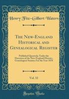 The New-England Historical and Genealogical Register, Vol. 32