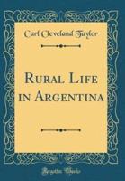 Rural Life in Argentina (Classic Reprint)