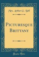 Picturesque Brittany (Classic Reprint)