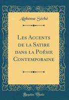 Les Accents De La Satire Dans La Poï¿½sie Contemporaine (Classic Reprint)