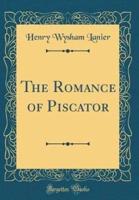 The Romance of Piscator (Classic Reprint)