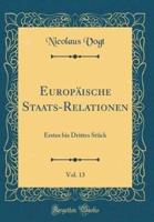 Europï¿½ische Staats-Relationen, Vol. 13