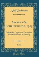 Archiv Fï¿½r Schriftkunde, 1915, Vol. 1