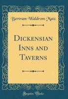 Dickensian Inns and Taverns (Classic Reprint)