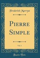 Pierre Simple, Vol. 1 (Classic Reprint)