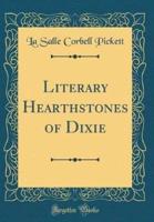 Literary Hearthstones of Dixie (Classic Reprint)