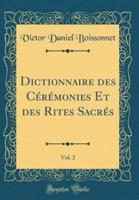 Dictionnaire Des Cï¿½rï¿½monies Et Des Rites Sacrï¿½s, Vol. 2 (Classic Reprint)