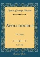 Apollodorus, Vol. 1 of 2