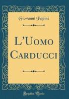 L'Uomo Carducci (Classic Reprint)