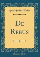 De Rebus (Classic Reprint)