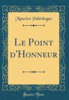 Le Point D'Honneur (Classic Reprint)