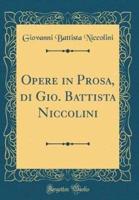 Opere in Prosa, Di Gio. Battista Niccolini (Classic Reprint)