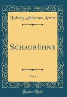 Schaubï¿½hne, Vol. 1 (Classic Reprint)