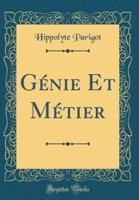 Gï¿½nie Et Mï¿½tier (Classic Reprint)