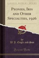 Peonies, Iris and Other Specialties, 1926 (Classic Reprint)
