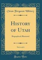 History of Utah, Vol. 4 of 4