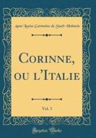 Corinne, Ou L'Italie, Vol. 3 (Classic Reprint)