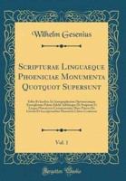 Scripturae Linguaeque Phoeniciae Monumenta Quotquot Supersunt, Vol. 1