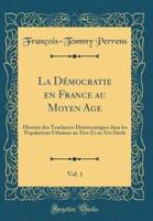 La Dï¿½mocratie En France Au Moyen Age, Vol. 1