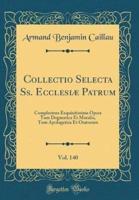 Collectio Selecta SS. Ecclesiï¿½ Patrum, Vol. 140