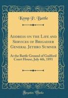 Address on the Life and Services of Brigadier General Jethro Sumner