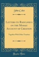 Letters to Radulphus on the Mosaic Account of Creation