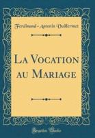 La Vocation Au Mariage (Classic Reprint)