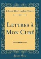 Lettres Ï¿½ Mon Curï¿½ (Classic Reprint)