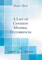 A List of Canadian Mineral Occurrences (Classic Reprint)