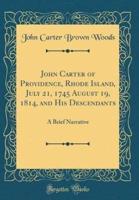 John Carter of Providence, Rhode Island, July 21, 1745 August 19, 1814, and His Descendants