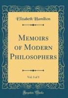 Memoirs of Modern Philosophers, Vol. 3 of 3 (Classic Reprint)