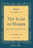 The Iliad of Homer, Vol. 2 of 2