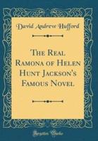 The Real Ramona of Helen Hunt Jackson's Famous Novel (Classic Reprint)