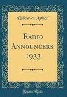 Radio Announcers, 1933 (Classic Reprint)