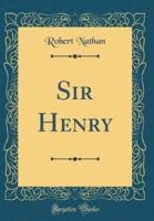 Sir Henry (Classic Reprint)