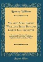 Mr. And Mrs. Barney Williams' Irish Boy and Yankee Gal Songster