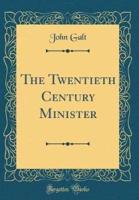 The Twentieth Century Minister (Classic Reprint)