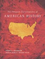 The Penguin Encyclopedia of American History