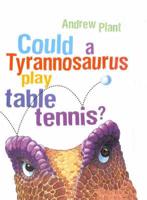 Could a Tyrannosaurus Play Table Tennis?