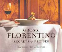Grossi Florentino Secrets & Recipes