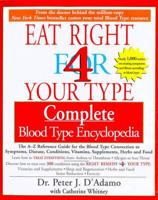 Eat Right for Your Type: Complete Blood Type Encyclopedia