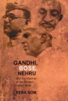 Gandhi, Bose, Nehru